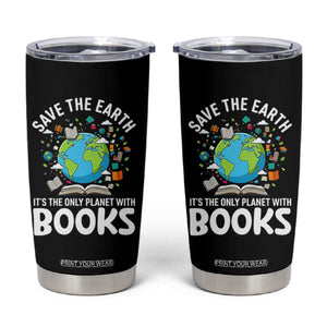 Save the Earth Tumbler Cup It's the Only Planet with Books TS14 Black Print Your Wear