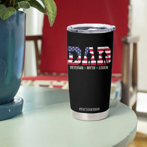 Veteran Dad The Myth Legend Tumbler Cup Cool Father's Day Military Gifts 4th of July TS14 Print Your Wear