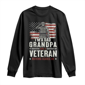 I'm A Dad Grandpa and Veteran Nothing Scares Me Long Sleeve Shirt Funny Veteran Dad Grandpa Humor