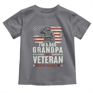 I'm A Dad Grandpa and Veteran Nothing Scares Me Toddler T Shirt Funny Veteran Dad Grandpa Humor