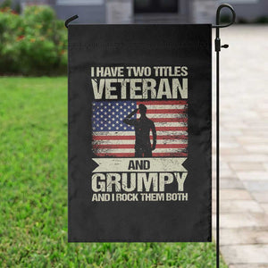 I Have Two Titles Veteran and Grumpy Garden Flag Funny Veteran Dad Grandpa Humor