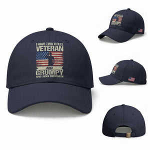 I Have Two Titles Veteran and Grumpy Baseball Cap Funny Veteran Dad Grandpa Humor TS14 Baseball Cap Universal Fit Navy Print Your Wear