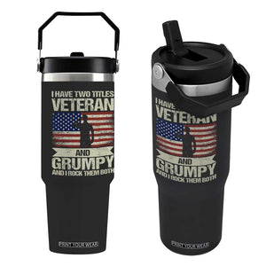 I Have Two Titles Veteran and Grumpy Flip Straw Tumbler Funny Veteran Dad Grandpa Humor