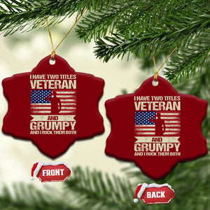 I Have Two Titles Veteran and Grumpy Ceramic Ornament Funny Veteran Dad Grandpa Humor