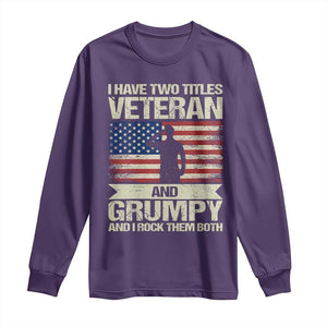 I Have Two Titles Veteran and Grumpy Long Sleeve Shirt Funny Veteran Dad Grandpa Humor