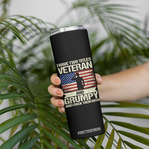 I Have Two Titles Veteran and Grumpy Skinny Tumbler Funny Veteran Dad Grandpa Humor