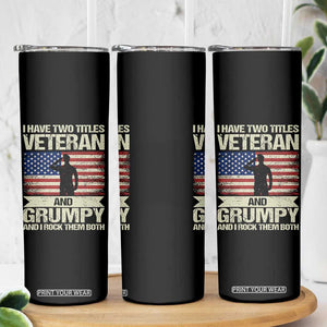 I Have Two Titles Veteran and Grumpy Skinny Tumbler Funny Veteran Dad Grandpa Humor