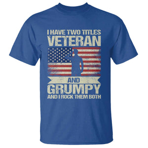 I Have Two Titles Veteran and Grumpy T Shirt Funny Veteran Dad Grandpa Humor