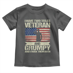 I Have Two Titles Veteran and Grumpy Toddler T Shirt Funny Veteran Dad Grandpa Humor