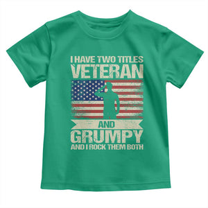I Have Two Titles Veteran and Grumpy Toddler T Shirt Funny Veteran Dad Grandpa Humor