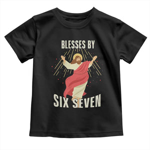 Christian 67 Meme Toddler T Shirt Blesses By Six Seven Funny TS14 Black Print Your Wear