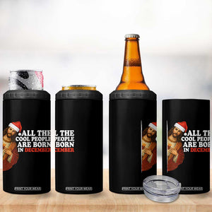 All The Cool People Are Born In December 4 in 1 Can Cooler Tumbler Funny Christmas Christian Birthday TS14 Print Your Wear