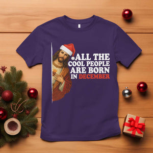 All The Cool People Are Born In December T Shirt Funny Christmas Christian Birthday TS14 Purple Print Your Wear