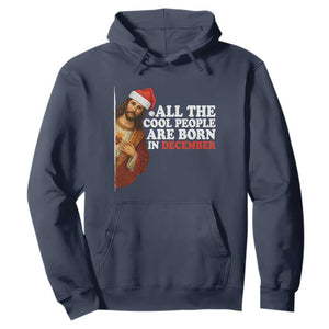 All The Cool People Are Born In December Hoodie Funny Christmas Christian Birthday TS14 Navy Print Your Wear