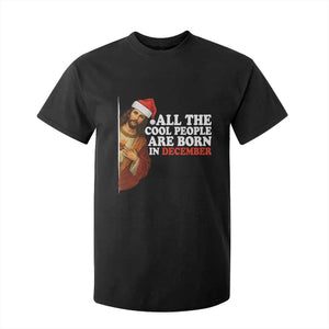 All The Cool People Are Born In December T Shirt For Kid Funny Christmas Christian Birthday TS14 Black Print Your Wear