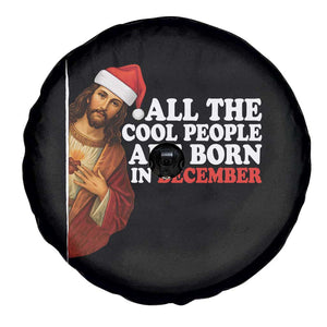 All The Cool People Are Born In December Spare Tire Cover Funny Christmas Christian Birthday TS14 Print Your Wear