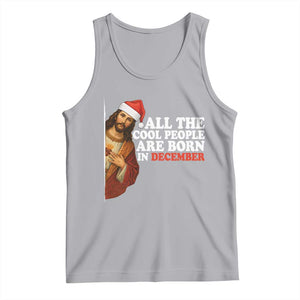 All The Cool People Are Born In December Tank Top Funny Christmas Christian Birthday TS14 Athletic Heather Print Your Wear