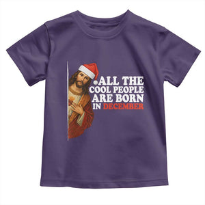 All The Cool People Are Born In December Toddler T Shirt Funny Christmas Christian Birthday TS14 Purple Print Your Wear