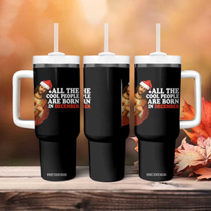 All The Cool People Are Born In December Tumbler With Handle Funny Christmas Christian Birthday TS14 Print Your Wear