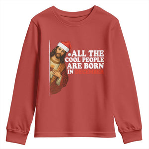 All The Cool People Are Born In December Youth Sweatshirt Funny Christmas Christian Birthday TS14 Red Print Your Wear