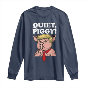 Quiet Piggy Long Sleeve Shirt Funny Anti Trump Political Meme TS14 Navy Print Your Wear
