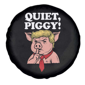 Quiet Piggy Spare Tire Cover Funny Anti Trump Political Meme TS14 Print Your Wear