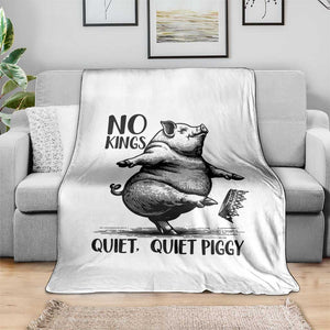 Quiet Piggy No Kings Throw Blanket Funny Sarcastic Political TS14 Print Your Wear