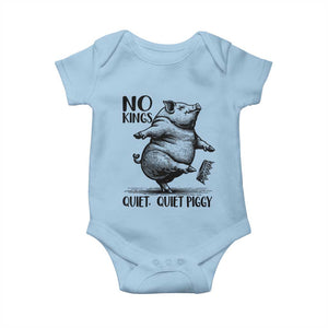Quiet Piggy No Kings Baby Onesie Funny Sarcastic Political TS14 Light Blue Print Your Wear