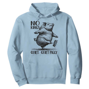 Quiet Piggy No Kings Hoodie Funny Sarcastic Political TS14 Light Blue Print Your Wear