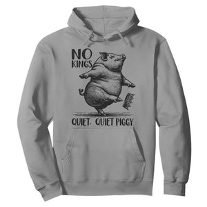 Quiet Piggy No Kings Hoodie Funny Sarcastic Political TS14 Sport Gray Print Your Wear