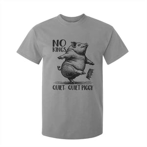 Quiet Piggy No Kings T Shirt For Kid Funny Sarcastic Political TS14 Sport Gray Print Your Wear