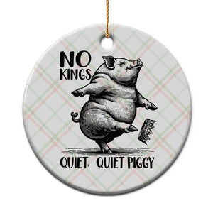 Quiet Piggy No Kings Ceramic Ornament Funny Sarcastic Political TS14 1pc Christmas Plaid Print Your Wear