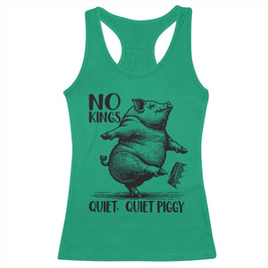 Quiet Piggy No Kings Racerback Tank Top Funny Sarcastic Political TS14 Irish Green Print Your Wear