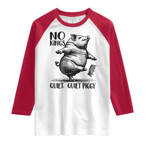 Quiet Piggy No Kings Raglan Shirt Funny Sarcastic Political TS14 White Red Print Your Wear