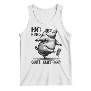 Quiet Piggy No Kings Tank Top Funny Sarcastic Political TS14 White Print Your Wear