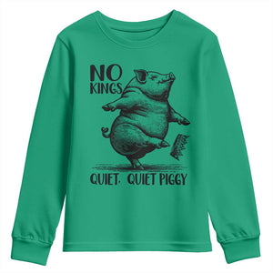 Quiet Piggy No Kings Youth Sweatshirt Funny Sarcastic Political TS14 Irish Green Print Your Wear