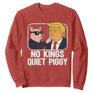 Quiet Piggy No Kings Sweatshirt Funny Anti Trump Political Meme TS14 Red Print Your Wear