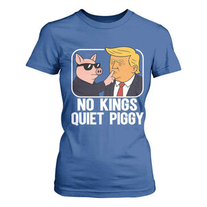Quiet Piggy No Kings T Shirt For Women Funny Anti Trump Political Meme - Print Your Wear