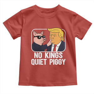 Quiet Piggy No Kings Toddler T Shirt Funny Anti Trump Political Meme TS14 Red Print Your Wear