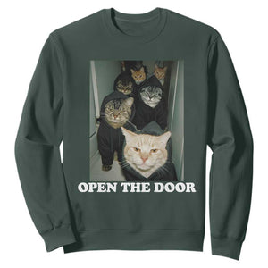 Open The Door Cats Lover Sweatshirt Funny Cat Gang Sarcastic Meme TS14 Dark Forest Green Print Your Wear