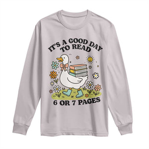 Its A Good Day To Read 6 or 7 Pages Long Sleeve Shirt Funny Six Seven Teacher Book Lover TS14 Ice Gray Print Your Wear