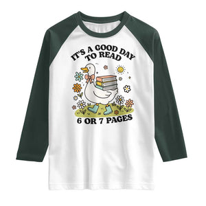Its A Good Day To Read 6 or 7 Pages Raglan Shirt Funny Six Seven Teacher Book Lover TS14 White Dark Forest Green Print Your Wear