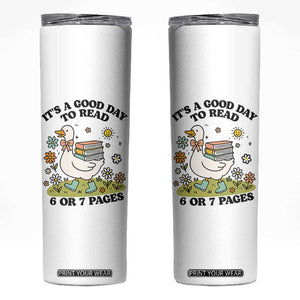 Its A Good Day To Read 6 or 7 Pages Skinny Tumbler Funny Six Seven Teacher Book Lover TS14 White Print Your Wear