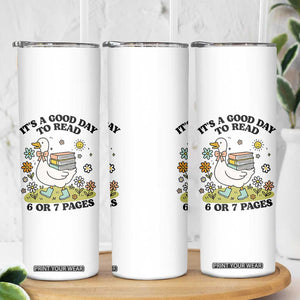 Its A Good Day To Read 6 or 7 Pages Skinny Tumbler Funny Six Seven Teacher Book Lover TS14 Print Your Wear