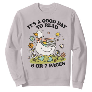 Its A Good Day To Read 6 or 7 Pages Sweatshirt Funny Six Seven Teacher Book Lover TS14 Ice Gray Print Your Wear