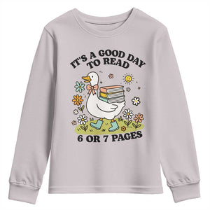 Its A Good Day To Read 6 or 7 Pages Youth Sweatshirt Funny Six Seven Teacher Book Lover TS14 Ice Gray Print Your Wear