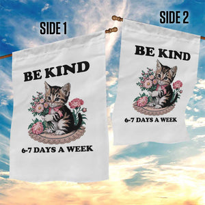 Be Kind 6 7 Days a Week Garden Flag Funny Six Seven Cat Teacher Meme TS14 Print Your Wear