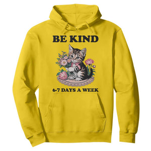 Be Kind 6 7 Days a Week Hoodie Funny Six Seven Cat Teacher Meme TS14 Daisy Print Your Wear