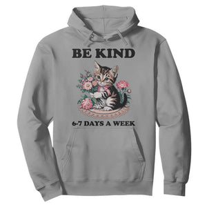 Be Kind 6 7 Days a Week Hoodie Funny Six Seven Cat Teacher Meme TS14 Sport Gray Print Your Wear