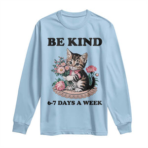 Be Kind 6 7 Days a Week Long Sleeve Shirt Funny Six Seven Cat Teacher Meme TS14 Light Blue Print Your Wear